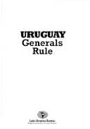Uruguay : generals rule