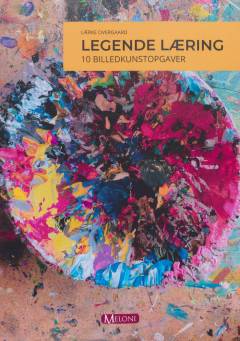 Legende læring : 10 billedkunstopgaver