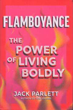 Flamboyance : the power of living boldly