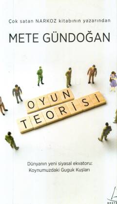 Oyun teorisi : Dünyanın yeni siyasal ekvatoru: koynumuzdaki guguk kuşları