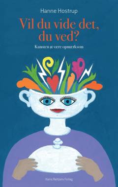 Vil du vide det, du ved? : kunsten at være opmærksom