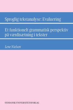 Sproglig tekstanalyse : evaluering : et funktionelt grammatisk perspektiv på værdisætning i tekster