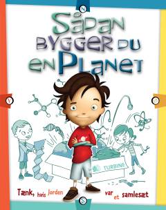 Sådan bygger du en planet : tænk, hvis Jorden var et samlesæt