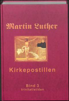 Martin Luthers kirkepostil. Bind 3 : Trinitatistiden