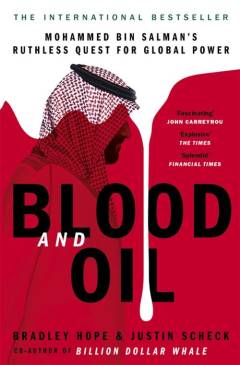 Blood and oil : Mohammed bin Salman's ruthless quest for global power