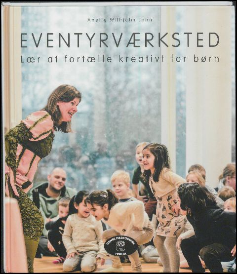 Eventyrværksted : lær at fortælle kreativt for børn