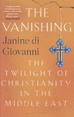 The vanishing : the twilight of Christianity in the Middle East