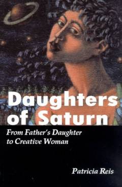 Daughters of Saturn : from father's daughter to creative woman