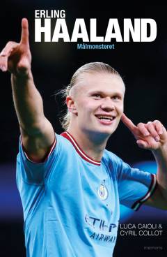 Erling Haaland : målmonsteret