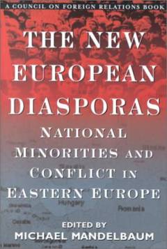 The new European diasporas : national minorities and conflict in Eastern Europe