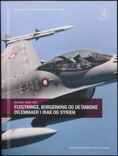 Flygtninge, borgerkrig og de danske dilemmaer i Irak og Syrien : hvordan ender det?