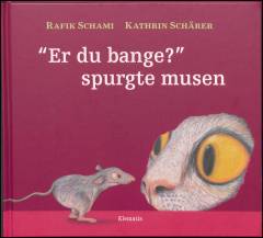 "Er du bange?" spurgte musen