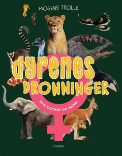 Dyrenes dronninger : vilde historier om hunner