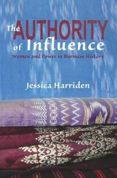 The authority of influence : women and power in Burmese history