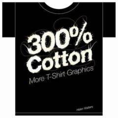 300% cotton : more T-shirt graphics