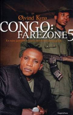 Congo: Farezone 5 : en rejse gennem verdens største krigsskueplads