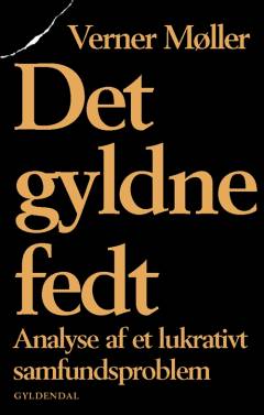 Det gyldne fedt : analyse af et lukrativt samfundsproblem