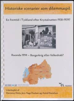 Historiske scenarier som dilemmaspil : en fremtid i Tyskland efter Krystalnatten 1938-1939? : Rwanda 1994 - borgerkrig eller folkedrab?