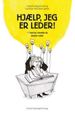 Hjælp, jeg er leder! : 7 bud på, hvordan du mestrer rollen