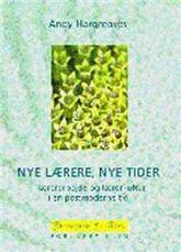 Nye lærere, nye tider : lærerarbejde og lærerkultur i en postmoderne tid