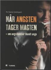 Når angsten tager magten : om angstlidelser blandt unge