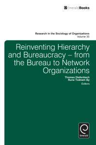 Reinventing hierarchy and bureaucracy : from the bureau to network organizations