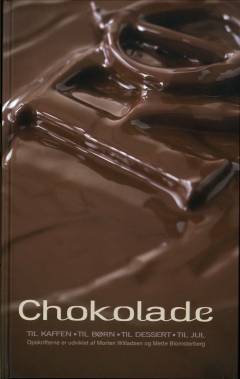 Chokolade : til kaffen, til børn, til dessert, til jul