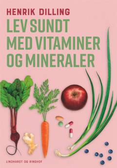 Lev sundt med vitaminer og mineraler