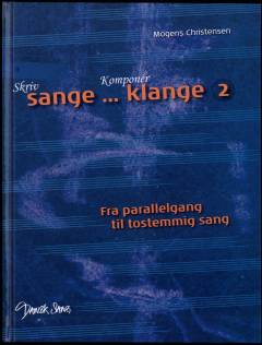 Skriv sange - komponér klange. Bind 2 : Fra parallelgang til tostemmig sang