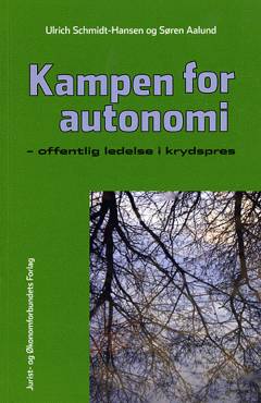 Kampen for autonomi : offentlig ledelse i krydspres