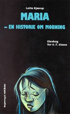Maria - en historie om mobning : elevbog for 4.-7. klasse