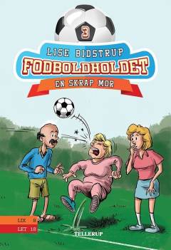 Forside til bogen Fodboldholdet - en skrap mor