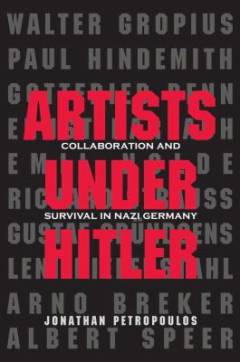 Artists under Hitler : collaboration and survival in Nazi Germany