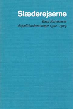 Slæderejserne : Knud Rasmussens ekspeditionsberetninger 1902-1924. 3 : Fra Grønland til Stillehavet I : Hudson Bay