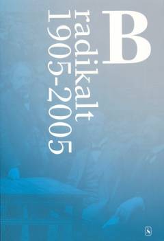 B - radikalt 1905-2005