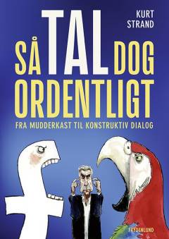 Så tal dog ordentligt : fra mudderkast til konstruktiv dialog
