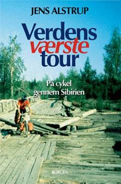 Verdens værste tour : på cykel gennem Sibirien