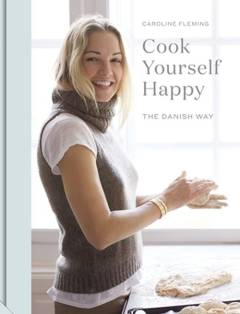 Cook yourself happy : the Danish way