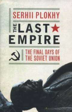 The last empire : the final days of the Soviet Union