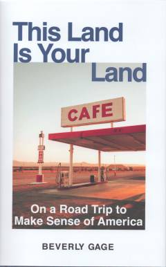 This land is your land : on a road trip to make sense of America