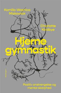 Hjernegymnastik : positiv anstrengelse og mental skarphed