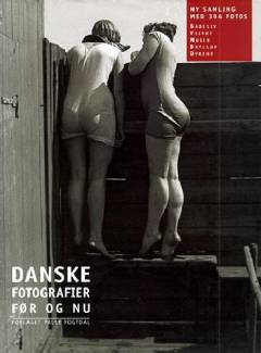 Danske fotografier - før og nu : \ny samling\ med 394 fotos : badeliv, vejret, musik, bryllup, dyrene