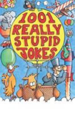 1001 really stupid jokes