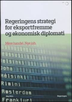 Regeringens strategi for eksportfremme og økonomisk diplomati : mere handel, nye job