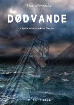 Dødvande : sjette krimi om Anna Storm