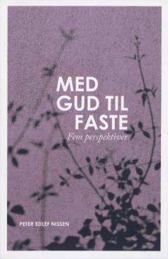 Med Gud til faste : fem perspektiver