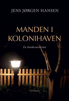 Manden i kolonihaven : en bonderøvskrimi