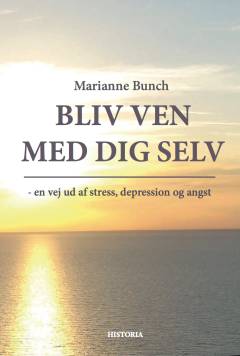 Bliv ven med dig selv : en vej ud af stress, depression og angst