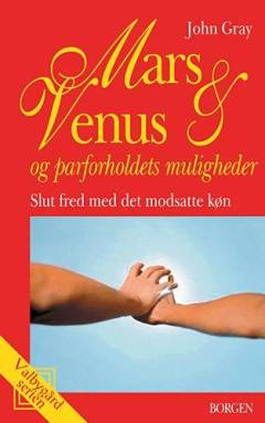 Mars og Venus og parforholdets muligheder : slut fred med det modsatte køn