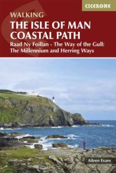 The Isle of Man coastal path : Raad ny Foillan - the Way of the Gull : includes also the Millennium Way and Bayr ny Skeddan - the Herring Ways